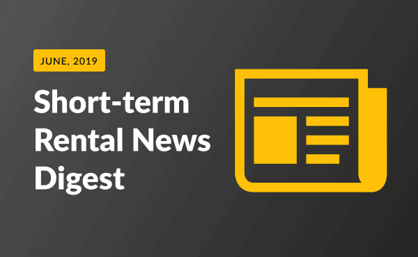 Short-term Rental News Digest - June 2019