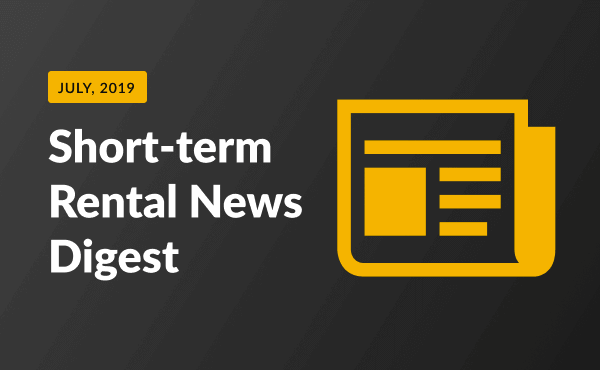 Short-term Rental News Digest - July 2019